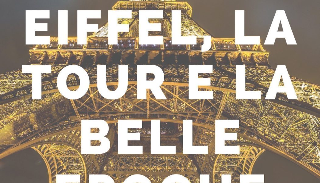 Eiffel e il suo gigante metallico